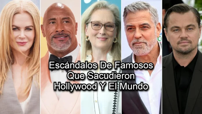 Escándalos De Famosos Que Sacudieron Hollywood Y El Mundo